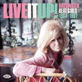 V.A. - Live It Up! Bayswater Beat Girls 1964-1967 - Klik op de afbeelding om het venster te sluiten